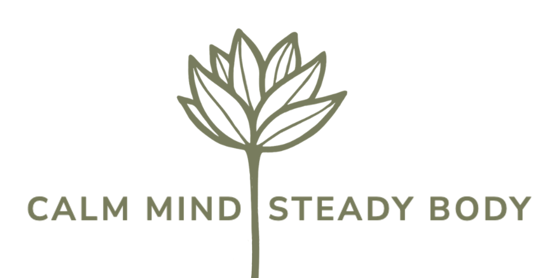 CALM MIND STEADY BODY